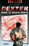 [Dexter 04] • Dexter dans de beaux draps